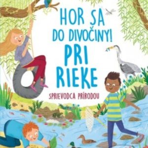 Hor sa do divočiny! Pri rieke - školská zrelosť -  testy školskej zrelosti -  rozvoj školskej zrelosti a pripravenosti na školu - aktivity pre deti - hry v prirode pre deti